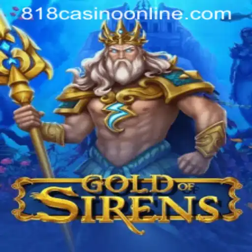 GoldofSirens: Dive into the Enchanting World of 818casino's Latest Offer